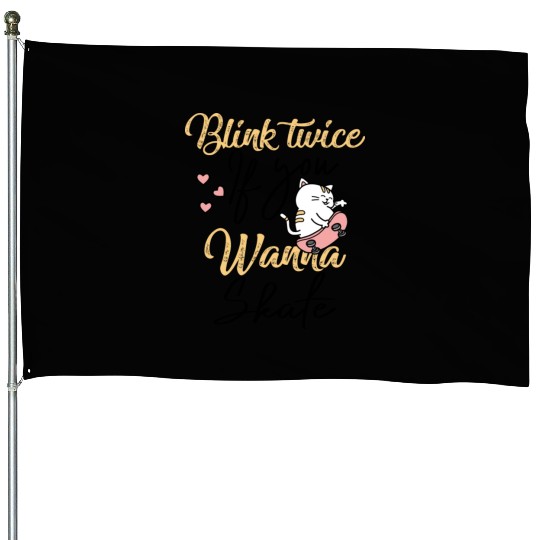 Blink Twice If You Wanna Skate Skating Lover House Flags