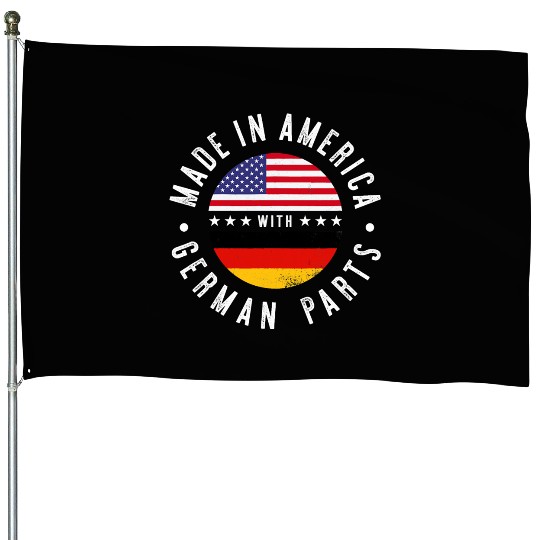 Made in America with German parts Germany pride T House Flags