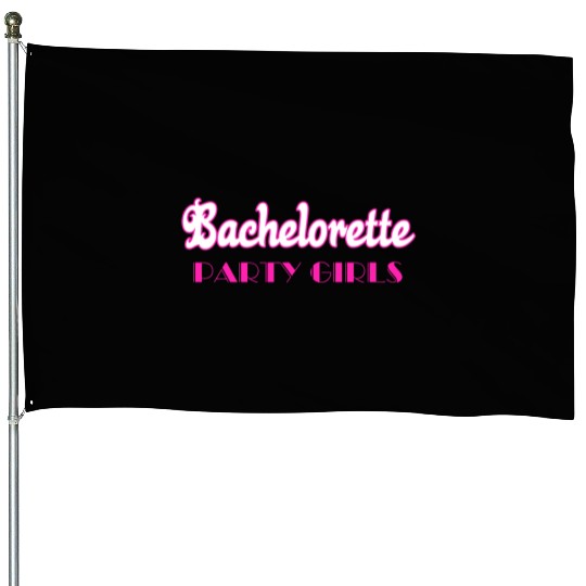 Bachelorette party girls House Flags