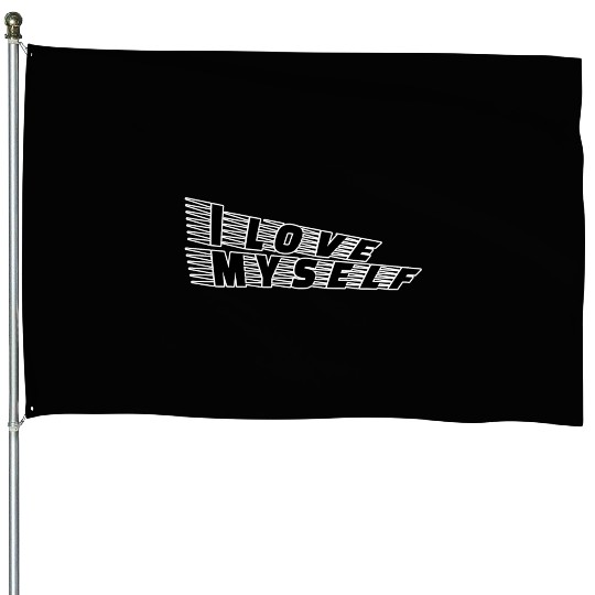 I love myself House Flags