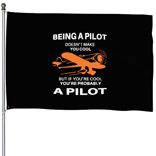 If You Are Cool You are Probably a PILOTs House Flags