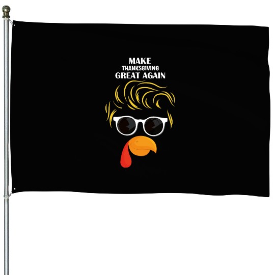 Make Thanksgiving Great Again Holiday Turkey 2024 House Flags