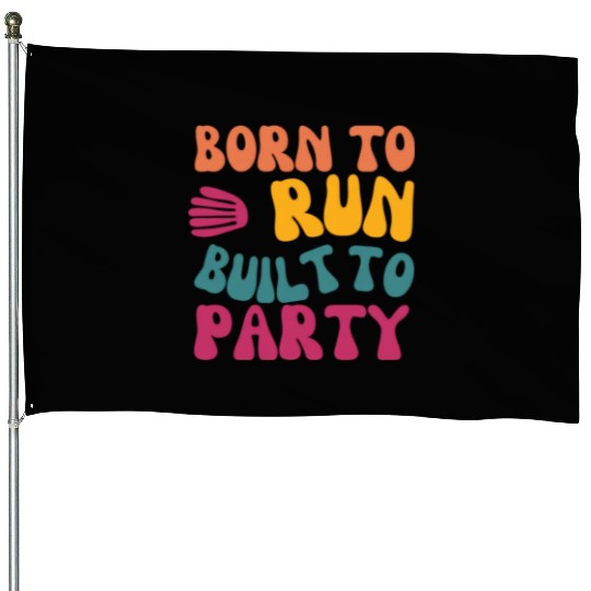 Birthday Gift For Her Born To Run Built To Party C House Flags