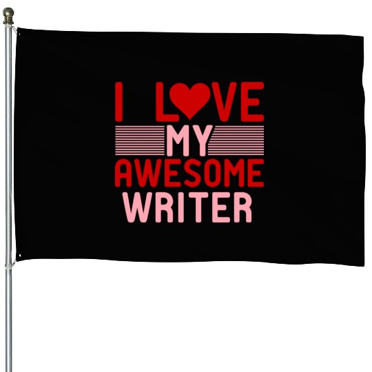 I love My Awesome Writer House Flags