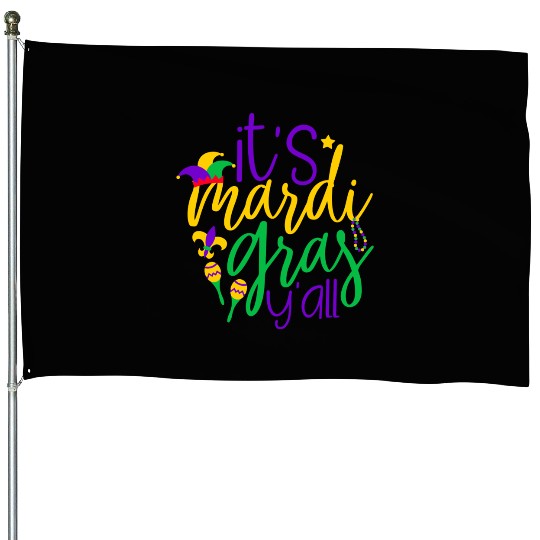 It s Mardi Gras Y all House Flags