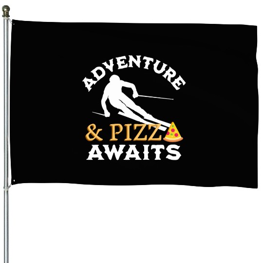 Adventure And Pizza Awaits | Downhill Skiing Lover House Flags