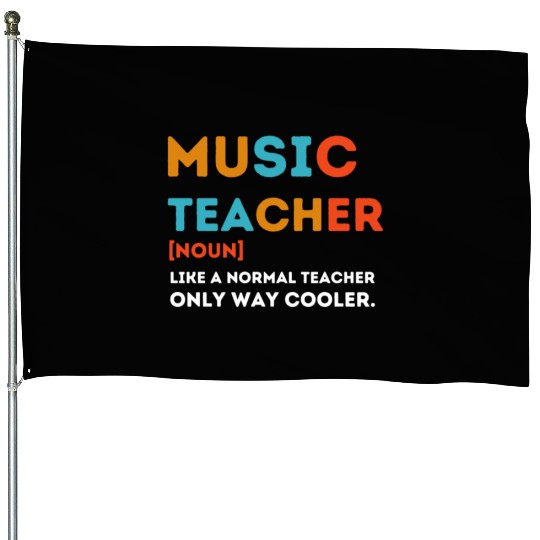 Music Teacher Like a Normal Teacher Only Way Coole House Flags