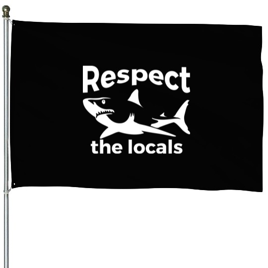 Respect The Locals Nature Joke House Flags