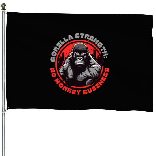 Gorilla Strength: No Monkey Business House Flags