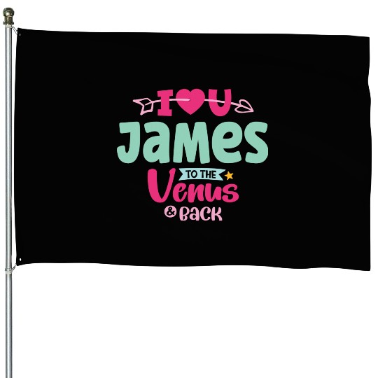 I Love You James Valentines House Flags