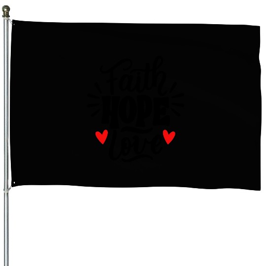 Faith Hope Love House Flags