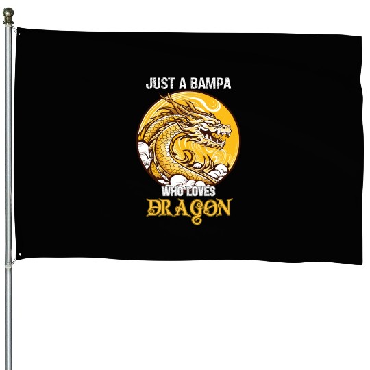 Just A Bampa Who Loves Dragon House Flags