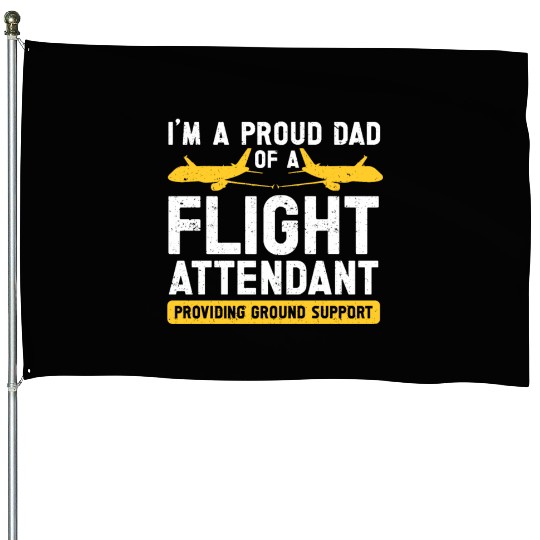 Flight Attendant Dad Airplane Flight Attendant House Flags