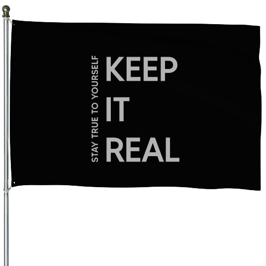 Keep it real graphic House Flags