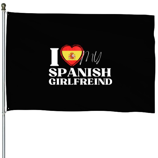 I Love My spanish Girlfriend Multi Nationality Shi House Flags