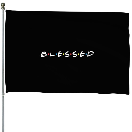 Blessed Friends Inspired House Flags