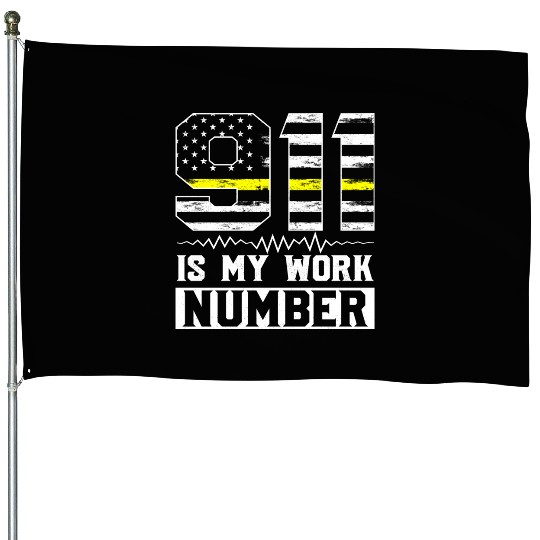 911 Is My Work Number Dispatcher Operator House Flags