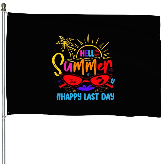 Hello Summer Last Day Last Day Of School Teacher House Flags