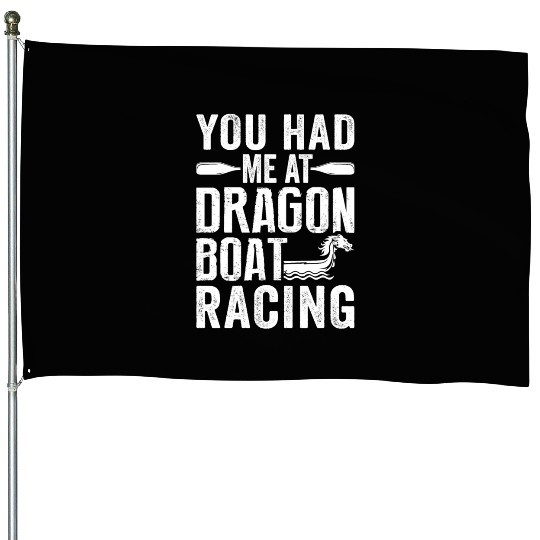 Funny You Had Me At Dragon Boat Racing Paddle House Flags