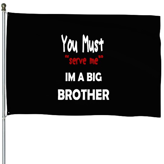 You Must Serve Me Im A Big Brother House Flags