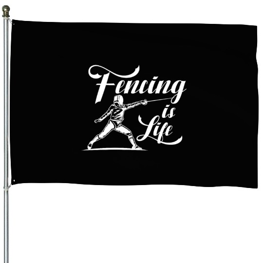 Fencing Is Life House Flags