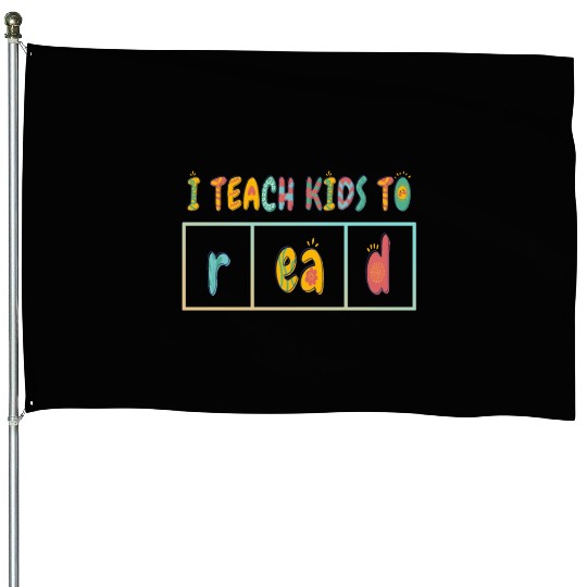 I Teach Kids To Read Science Teachers Reading House Flags