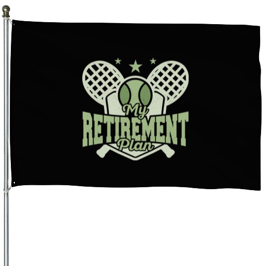 My Retirement Plan Racket Sport Tennis House Flags