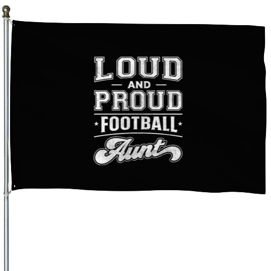 Loud and Proud Football Aunt House Flags