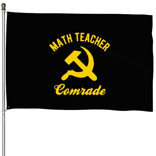 Communist Math Teacher Math Teacher Comrades House Flags