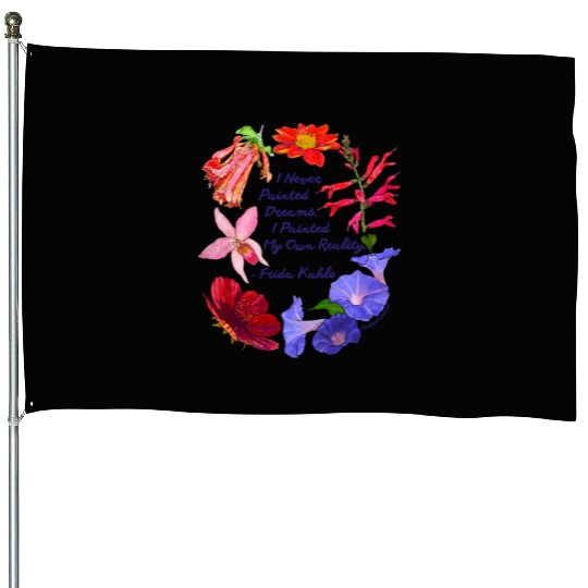 Frida Kahlo I Never Painted Dreams I Painted My House Flags