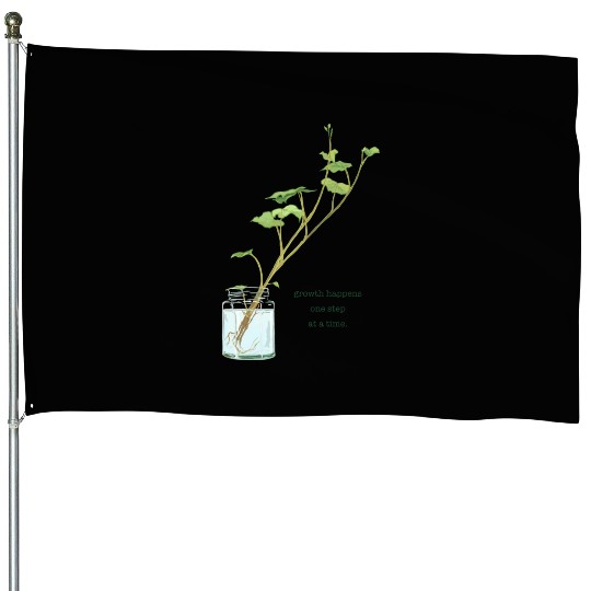 Growth Happens One Step At A Time House Flags