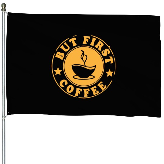 but first coffee tshi House Flags