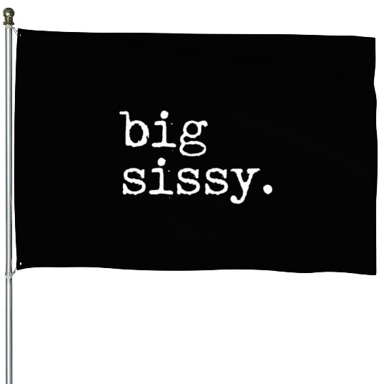 Big Sissy House Flags