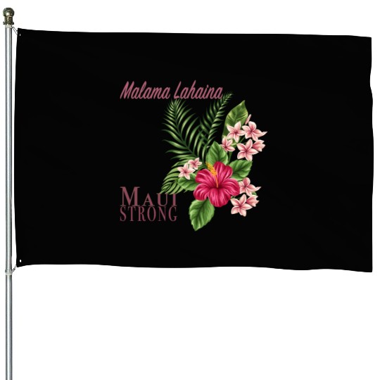 Malama Lahaina: Maui Strong House Flags