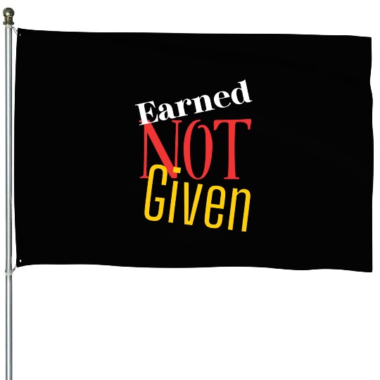 Earned not given House Flags