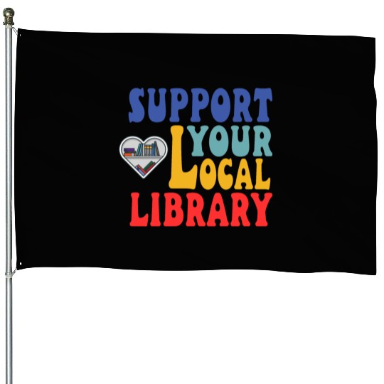 Support your local library House Flags