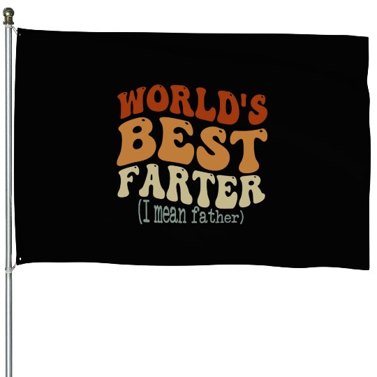 World's Best Farter I Mean Father House Flags