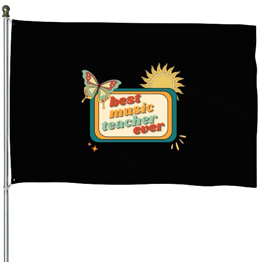 Teacher Appreciation, best music teacher ever House Flags