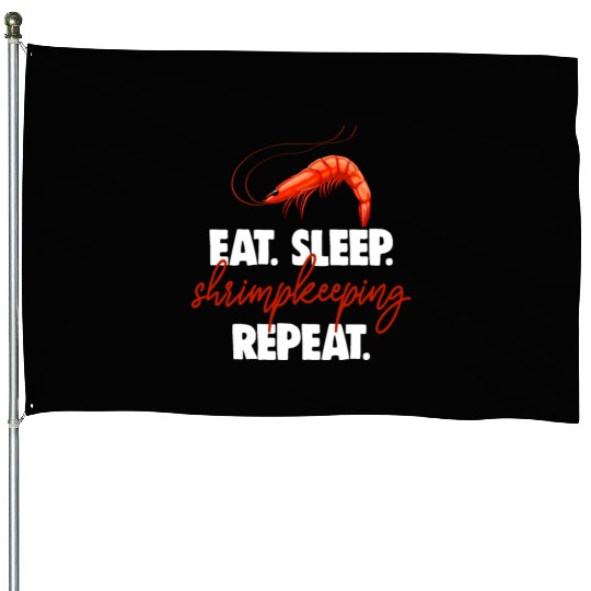 Eat Sleep shrimp Keeping Repeat House Flags