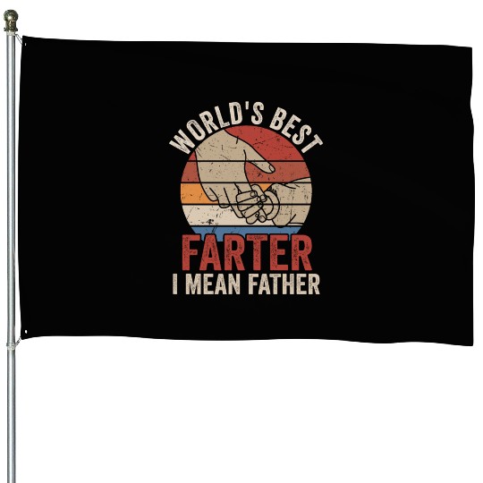World's Best Farter I Mean Father House Flags