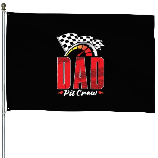 Dad Pit Crew House Flags