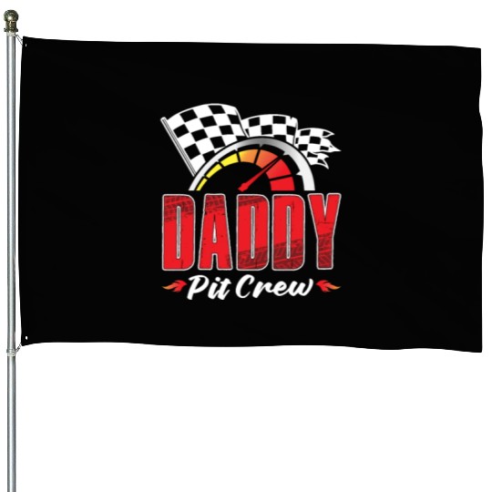 Daddy Pit Crew House Flags