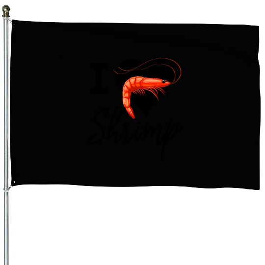 I Love Shrimp House Flags
