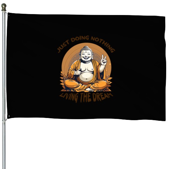 Living the dream Buddha House Flags