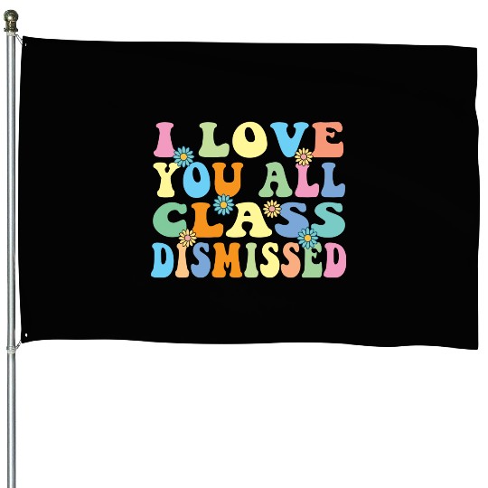 Retro I Love You All Class Dismissed Groovy House Flags