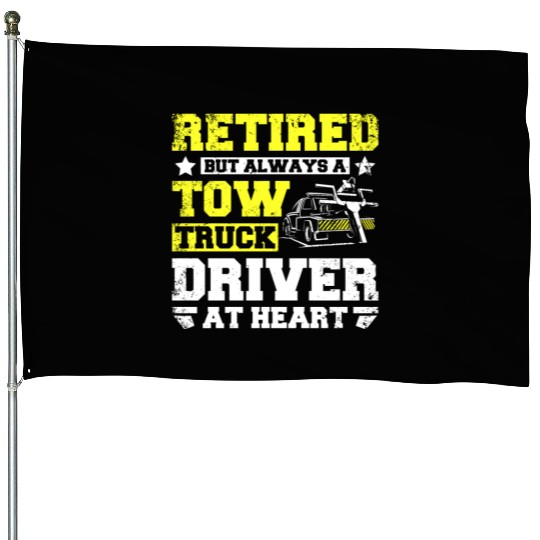Retired but always a tow truck driver at heart House Flags