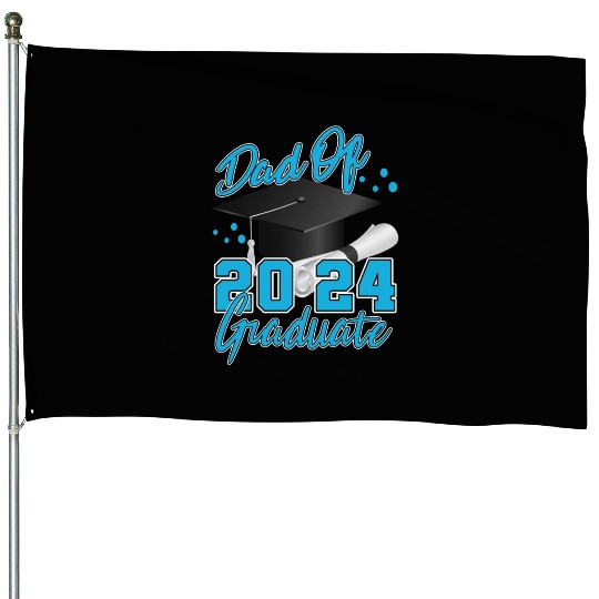 Dad of 2024 Graduate Proud Dad of 2024 Graduate House Flags