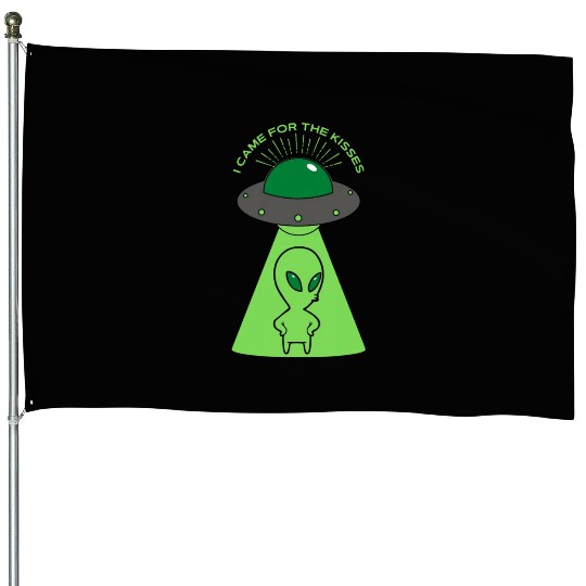 Alien I came for the kisses House Flags