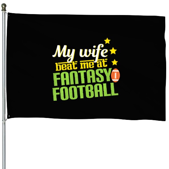 My Wife Beats Me At Fantasy Football Loser Men House Flags