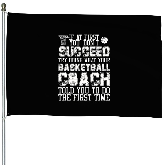 SUCCEED TRY DOING WHAT YOUR BASKETBALL COACH House Flags